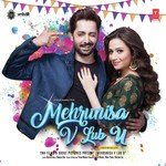 Mehrunisa V Lub U - Nakash Aziz Song Download